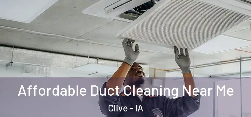 Affordable Duct Cleaning Near Me Clive - IA