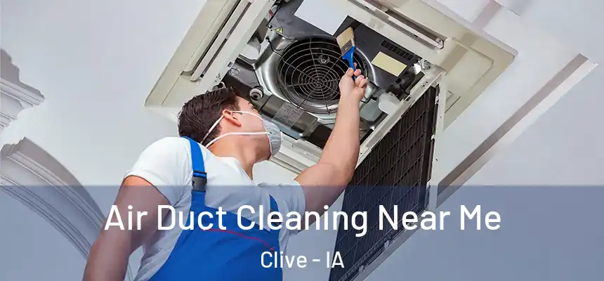 Air Duct Cleaning Near Me Clive - IA