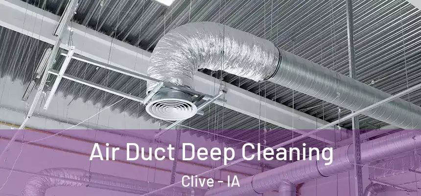 Air Duct Deep Cleaning Clive - IA
