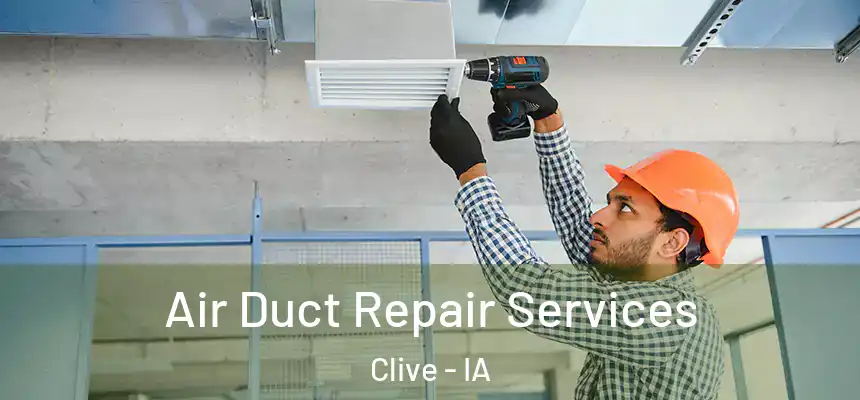 Air Duct Repair Services Clive - IA
