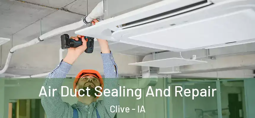 Air Duct Sealing And Repair Clive - IA