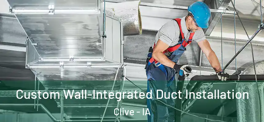  Custom Wall-Integrated Duct Installation Clive - IA