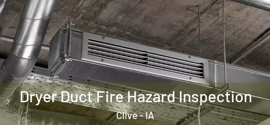 Dryer Duct Fire Hazard Inspection Clive - IA