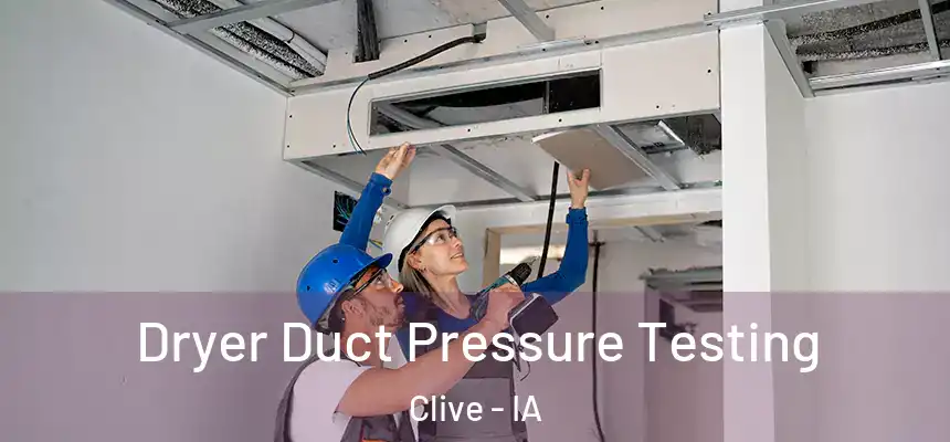  Dryer Duct Pressure Testing Clive - IA