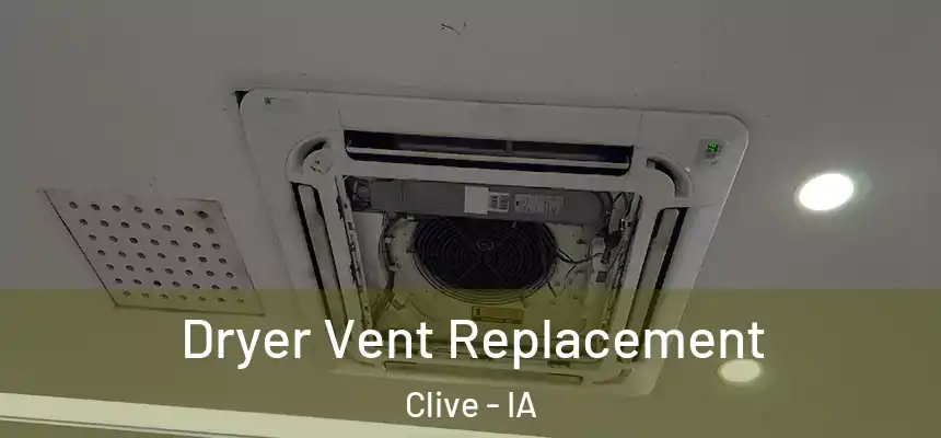  Dryer Vent Replacement Clive - IA