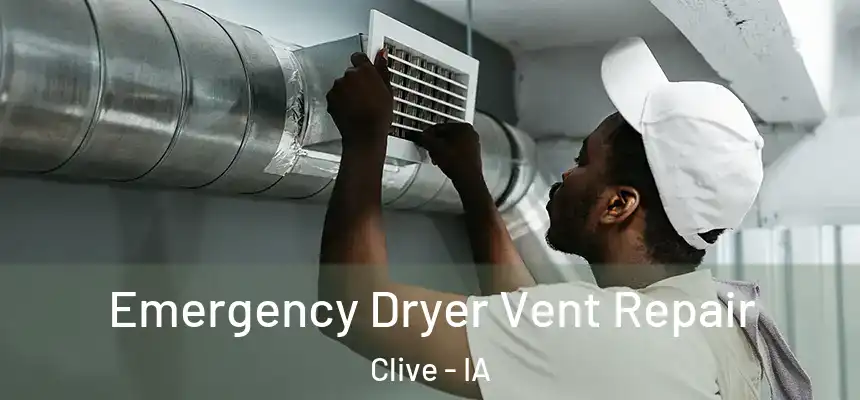 Emergency Dryer Vent Repair Clive - IA