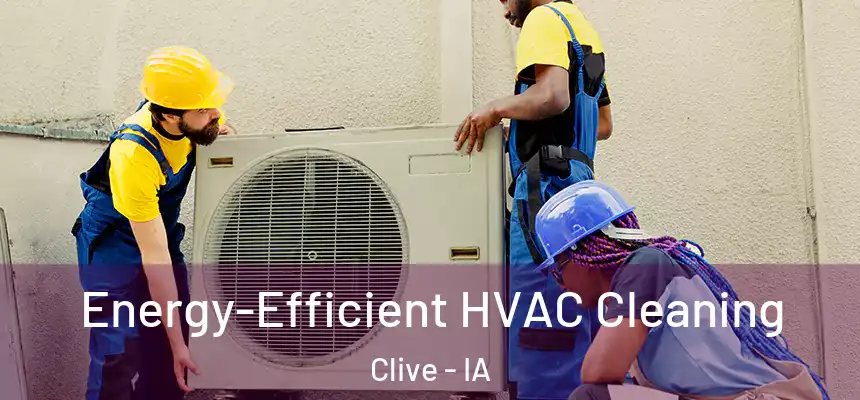  Energy-Efficient HVAC Cleaning Clive - IA