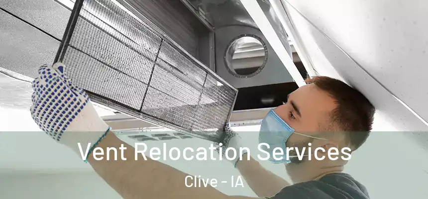  Vent Relocation Services Clive - IA