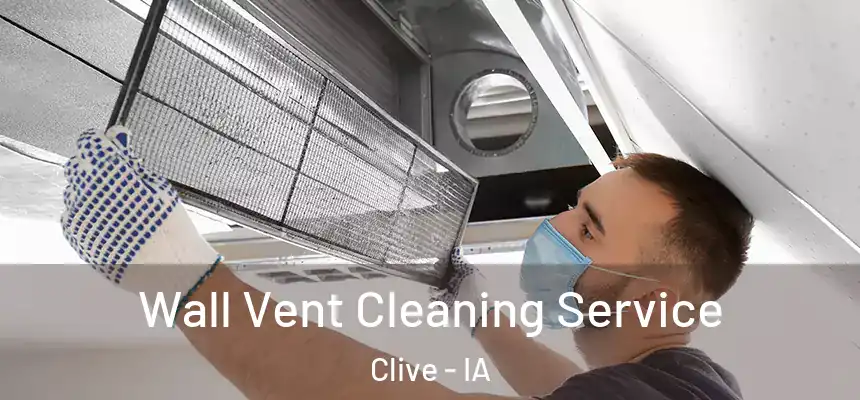  Wall Vent Cleaning Service Clive - IA